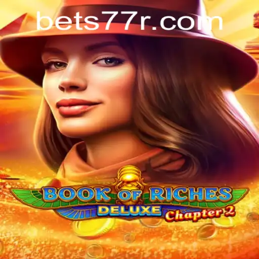 Discover the Thrilling Adventure of Book of Riches Deluxe Chapter 2 with 77R
